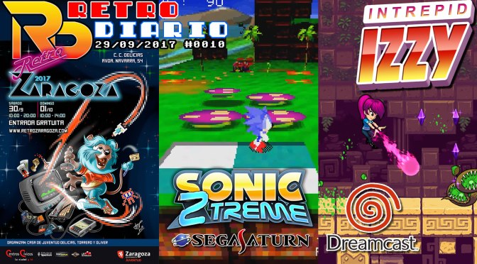 RetroDiario Noticias Retro (29/09/2017) #0010 – Retrozaragoza, Sonic Z-Treme(Saturn), Intrepid Izzy(Dreamcast)
